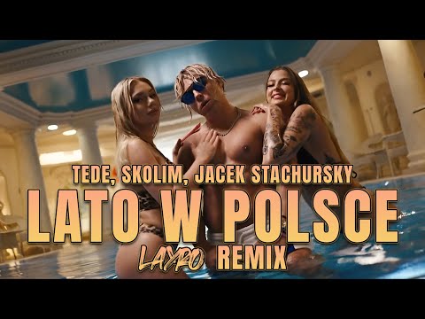 TEDE, SKOLIM, JACEK STACHURSKY - Lato w Polsce (LAYRO REMIX)