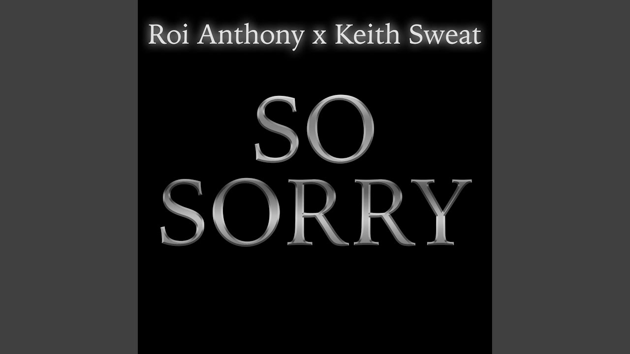 Keith Sweat en Roi Anthony zijn "So Sorry"