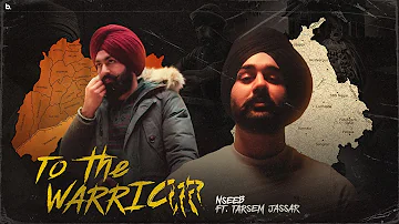 NseeB - TO THE WARRIOR (ft.Tarsem Jassar ) | Punjabi Drill Music
