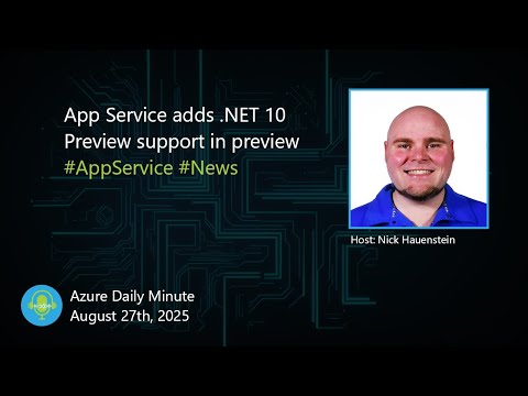 App Service adds .NET 10 Preview support in preview... - Azure Daily Minute Podcast - 27-AUG-2025