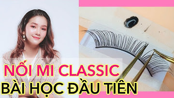 TỰ HỌC NỐI MI ONLINE | DẠY NỐI MI CLASSIC - BÀI HỌC ĐẦU TIÊN