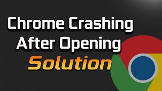 Google Chrome Crashing Immediately After Opening, Extensions and Web Page Crashing Chrome FIX-SOLVED