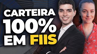100% EM FIIS: Por que ter a carteira SÓ em Fundos Imobiliários?