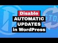 How to Disable Automatic Updates in WordPress (3 simple methods)