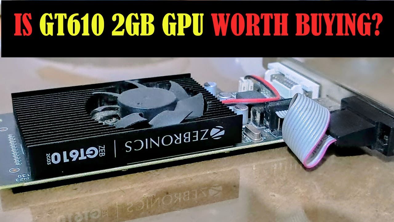 Graphic Processor Unit | GT610 2Gd3 GPU - IS IT WORTH BUYING IN 2025 and 2026