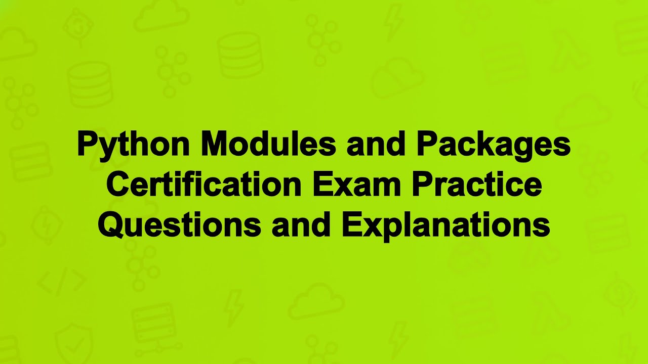 Python Modules and Packages Certification Exam Practice Questions and ...