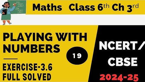 Exercise 3.6 | Chapter 3 | Playing with Numbers | Class 6 Maths | CBSE | NCERT