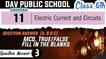 Chapter 11 | Electric Current and Circuits | Class 6 DAV Science | Question Answer (Part 3)🔥🔥🔥