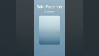 Soft Disconnect