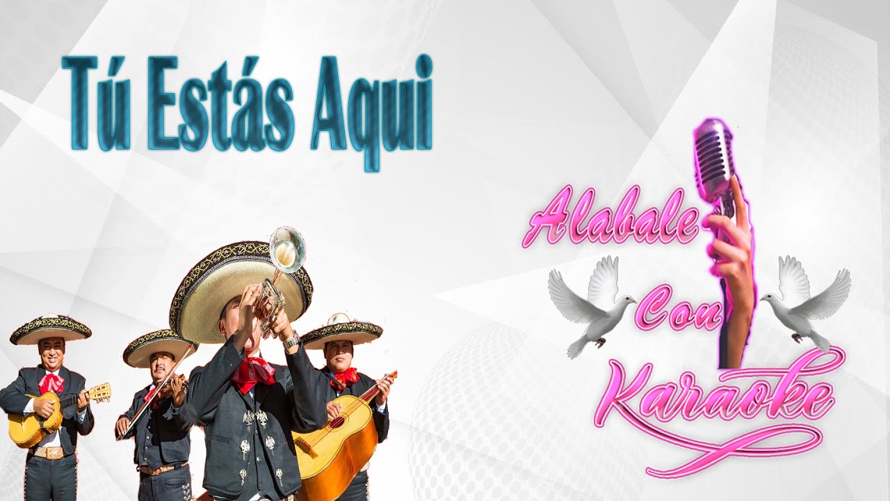 Tu Estas Aqui KARAOKE- . Alabale con Karaoke