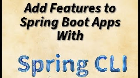 Adding Features to an Existing Spring Boot App Using Spring CLI