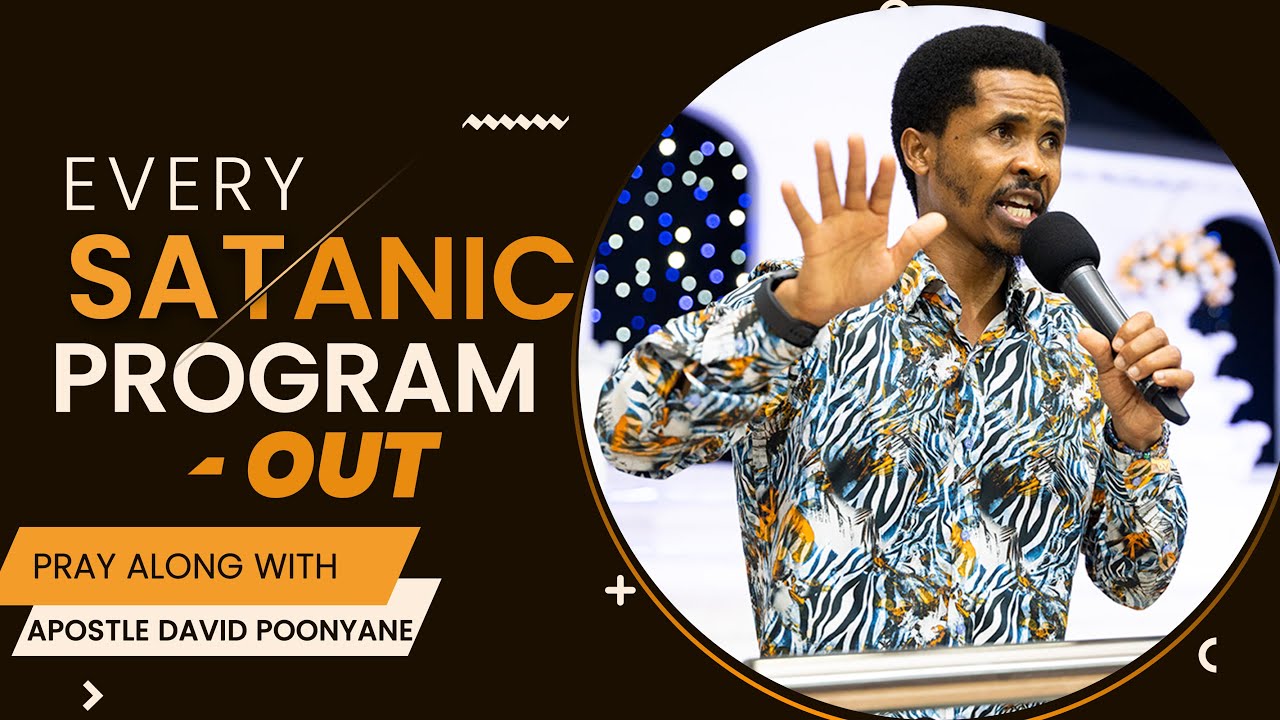 EVERY SATANIC PROGRAM - OUT | APOSTLE DAVID POONYANE