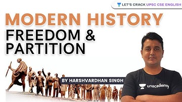 Freedom and Partition | Modern History | UPSC CSE/IAS 2021 | Harshvadhan Singh