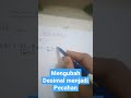 Mengubah Desimal menjadi Pecahan #shorts