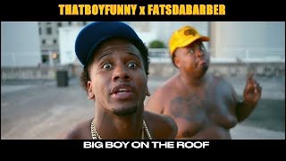 Thatboyfunny ft Fatsdabarber- Big Boy On The Roof [OFFICIAL VIDEO] Resimi