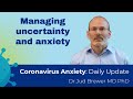 How to manage uncertainty and anxiety (Coronavirus Anxiety Daily Update 4)