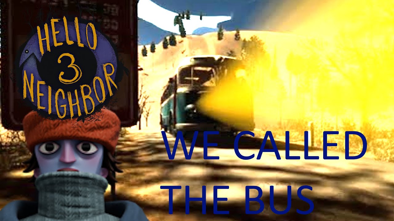 WE CALLED THE BUS | Hello Neighbor 3 Prototype 2 - YouTube