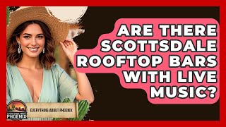 Are There Scottsdale Rooftop Bars With Live Music? - Everything About Phoenix