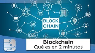 Qué es blockchain: Explicación fácil y en menos de 2 minutos