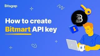 How to Create a BitMart API Key & Connect to Bitsgap (Beginner Guide) Profile