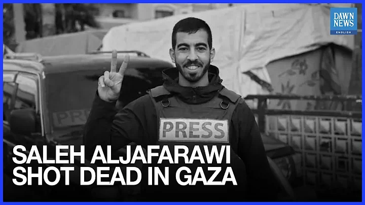 Palestinian journalist Saleh Aljafarawi shot dead in Gaza City clashes | Dawn News English thumbnail