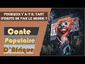 Conte et legende dafrique  pourquoi y atil tant didiots de par le monde 