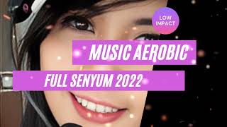 MUSIC AEROBIC FULL SENYUM 2022 LOW IMPACT