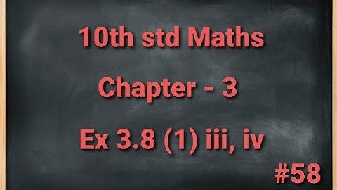TN 10th std Mathematics Chapter 3 Algebra Exercise 3.8 1st sum iii, iv