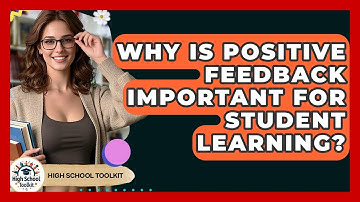 Why Is Positive Feedback Important For Student Learning? - High School Toolkit