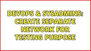 DevOps & SysAdmins: Create separate Network for testing purpose Profile