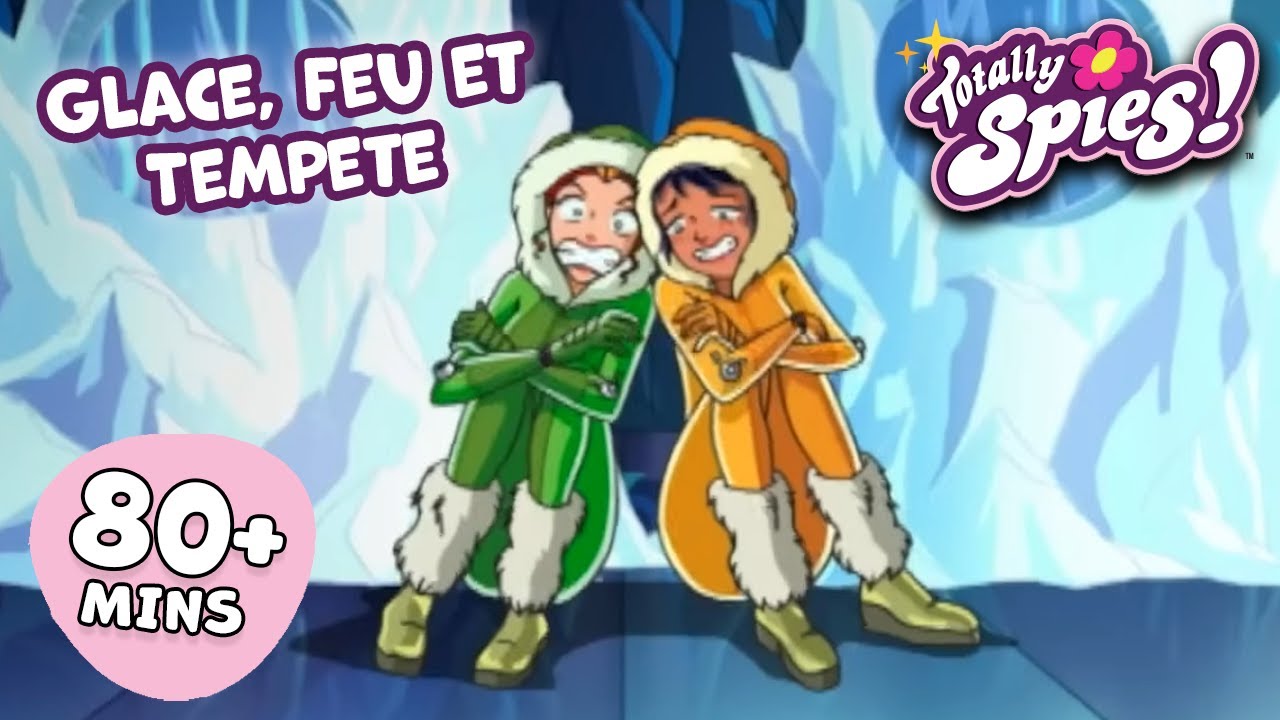 Glace, Feu et Tempête - Saison 1-3 ✨ ÉPISODE COMPLET 🌸 Totally Spies !
