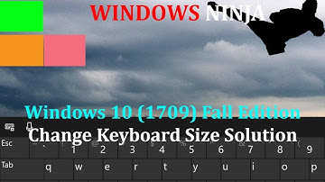 Windows 10 1709 Change Touch Keyboard Size Solution/Workaround