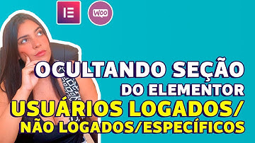Como deixar uma Seção do Elementor VISÍVEL APENAS PARA USUÁRIOS LOGADOS ou Específicos