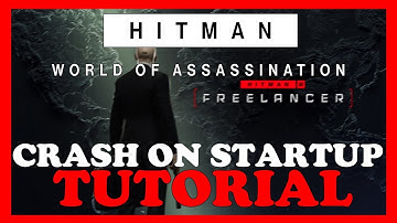 Hitman World of Assasination – How to Fix Crash on Startup – Complete Tutorial