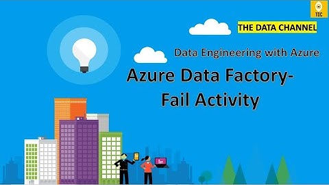 Azure Data Factory(#36) - Fail Activity