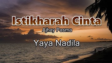 Istikharah Cinta - Yaya Nadila (Lirik Lagu) ~ Bertasbih aku mengagungkan namamu Tuhan