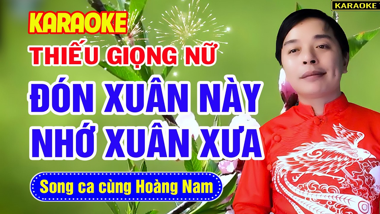 ✔️ĐÓN XUÂN NÀY NHỚ XUÂN XƯA ❖ Karaoke Thiếu Giọng Nữ ❖ Song ca cùng Hoàng Nam