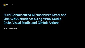 Build containerized microservices faster and ship with confidence using Visual Studio | BOD122