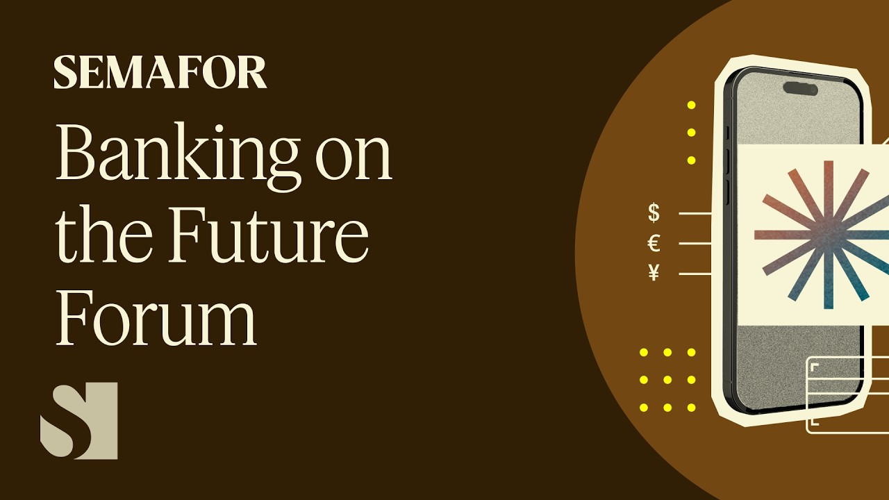 Banking on the Future Forum | Semafor Events — Transcript