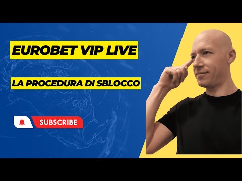 Eurobet Vip Live - La procedura di sblocco​