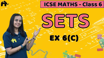 Sets Class 6 ICSE Maths | Selina Chapter 6 | Exercise 6C Questions
