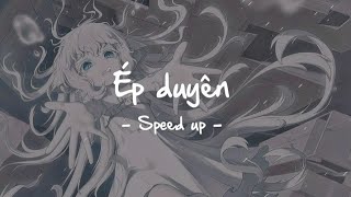 Ép duyên | - Speed up - | YUNIBOO ft NAM ANH - LONG NÓN LÁ ft BƠ REMIX