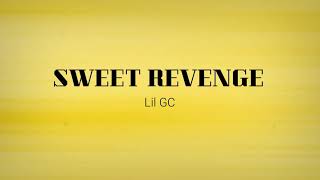 Lil GC - SWEET REVENGE (Prod. Matthew May) OFFICIAL LYRICS VIDEO