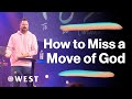 How to Miss a Move of God | To Be Continued