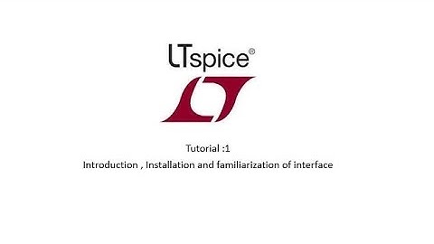 LTSpice Tutorial EP1 Introduction, Installation and familiarization of the software interface