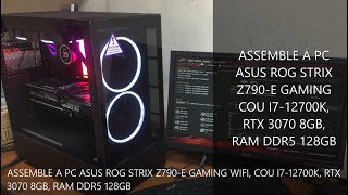 RTX 3070 Gaming pc build i7 12th gen | ASSEMBLE A PC ASUS ROG STRIX Z790-E  I7-12700K RTX 3070 8GB