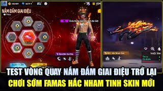 Test Vòng Quay Nắm Đấm Giai Điệu Trở Lại Có Ngon Không? - Chơi Sớm FAMAS Hắc Nham Tinh | Free Fire