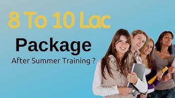 How To Get 8 To 10 Lac Package After Summer Training? - SSDN Technologies