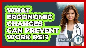 What Ergonomic Changes Can Prevent Work RSI? - Orthopedic Support Network