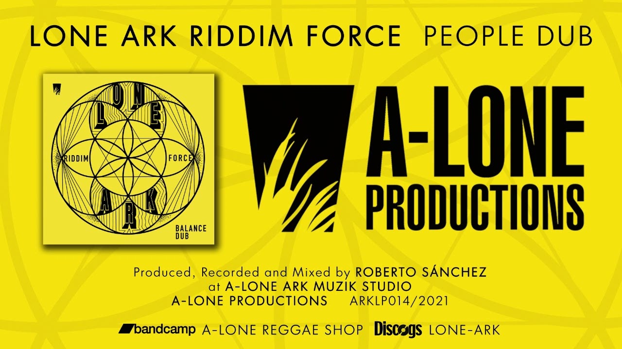 LONE ARK RIDDIM FORCE - PEOPLE DUB (A-Lone Productions 2021)